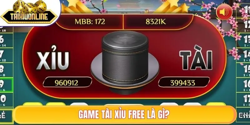 Tài Xỉu Free| Cơ Hội Thắng Lớn, Không Cần Nạp Cược 2025 1 Game tài xỉu free là gì?